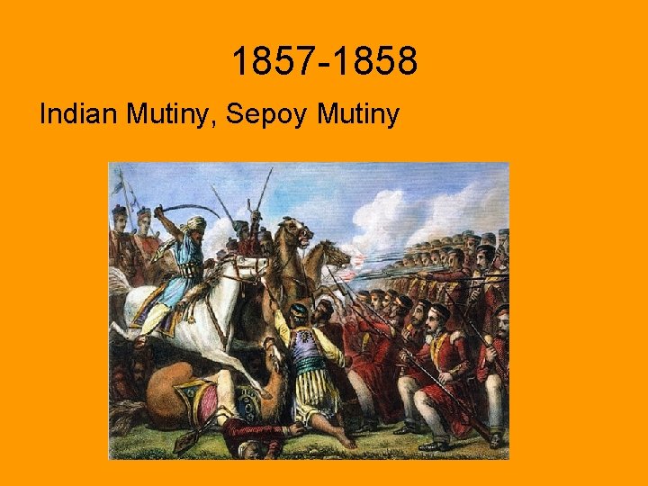 1857 -1858 Indian Mutiny, Sepoy Mutiny 