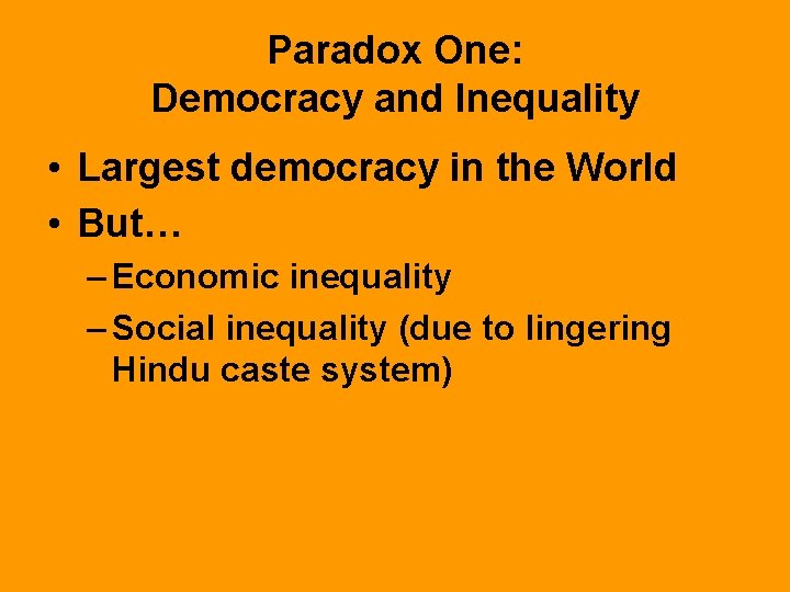 Paradox One: Democracy and Inequality • Largest democracy in the World • But… –