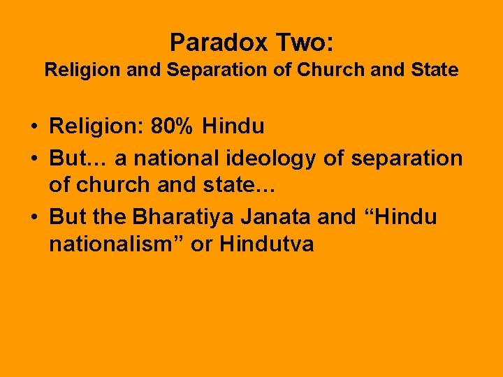 Paradox Two: Religion and Separation of Church and State • Religion: 80% Hindu •