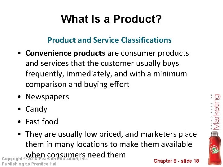 What Is a Product? Product and Service Classifications • Convenience products are consumer products