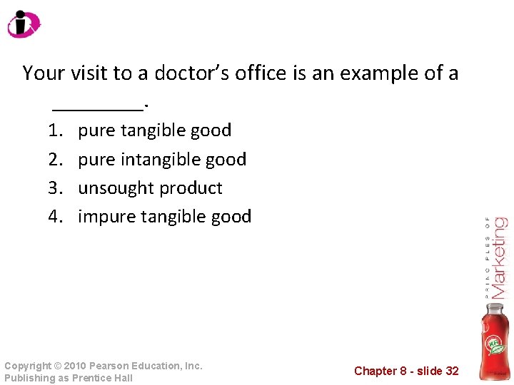 Your visit to a doctor’s office is an example of a ____. 1. 2.