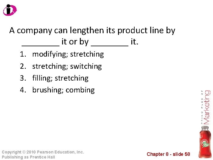 A company can lengthen its product line by ____ it or by ____ it.