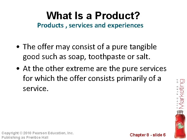 What Is a Product? Products , services and experiences • The offer may consist