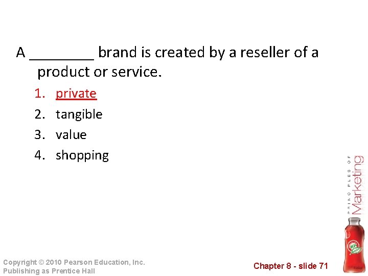 A ____ brand is created by a reseller of a product or service. 1.