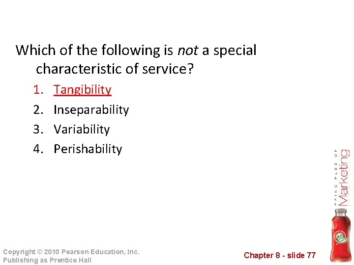 Which of the following is not a special characteristic of service? 1. 2. 3.