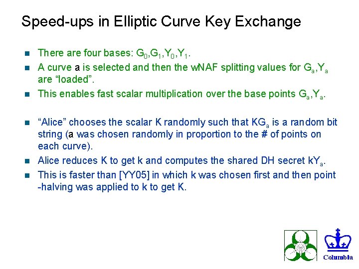 Speed-ups in Elliptic Curve Key Exchange There are four bases: G 0, G 1,