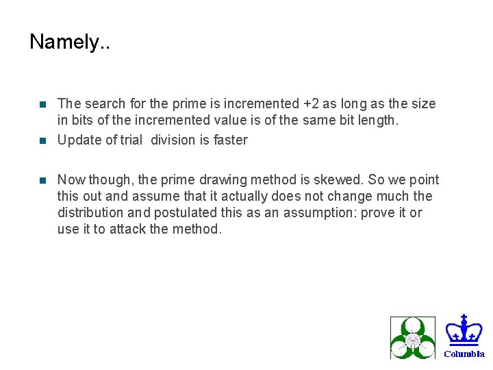 Namely. . The search for the prime is incremented +2 as long as the
