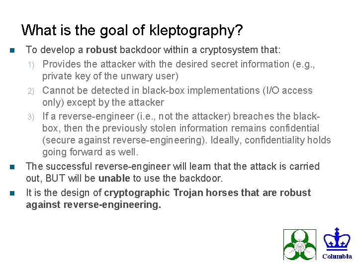 What is the goal of kleptography? n n n To develop a robust backdoor