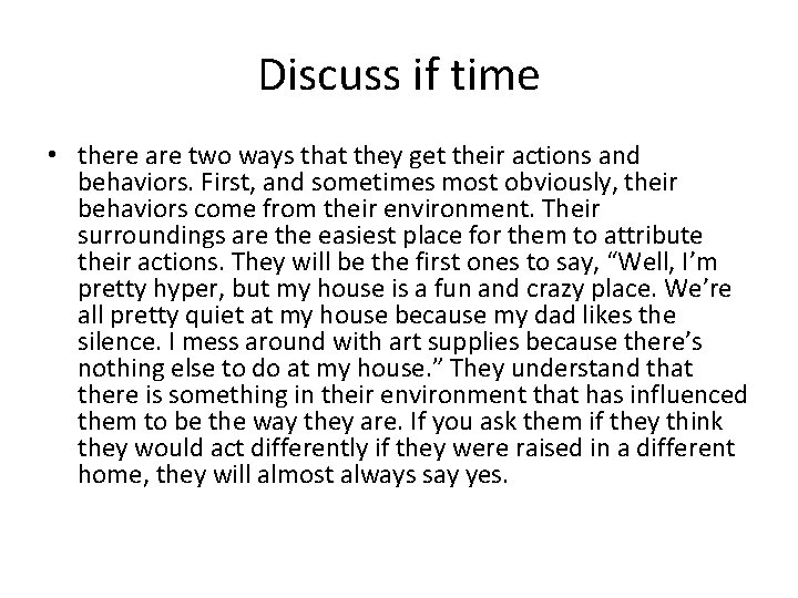 Discuss if time • there are two ways that they get their actions and