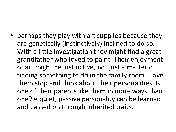  • perhaps they play with art supplies because they are genetically (instinctively) inclined