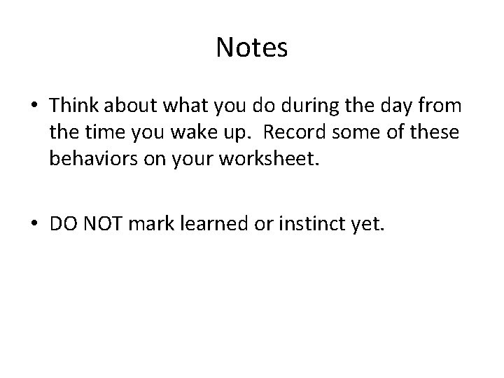 Notes • Think about what you do during the day from the time you