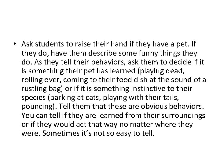  • Ask students to raise their hand if they have a pet. If