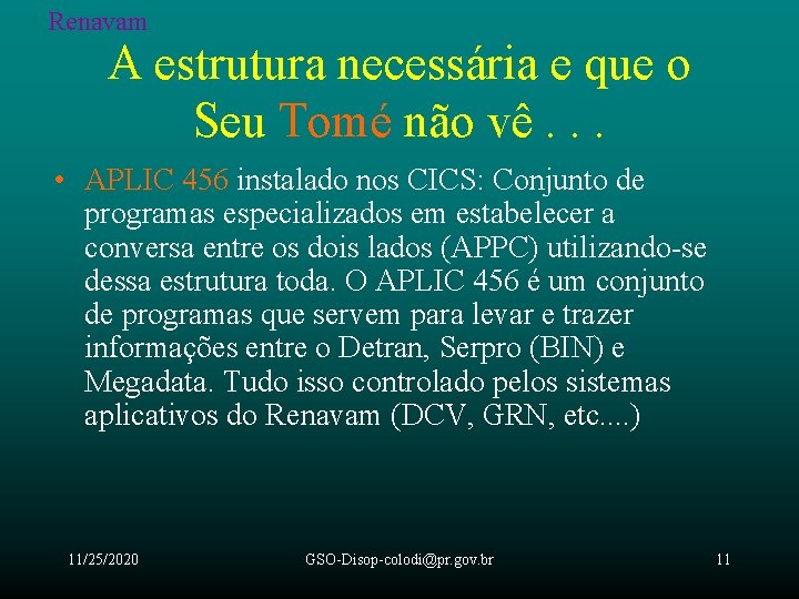 Renavam A estrutura necessária e que o Seu Tomé não vê. . . •