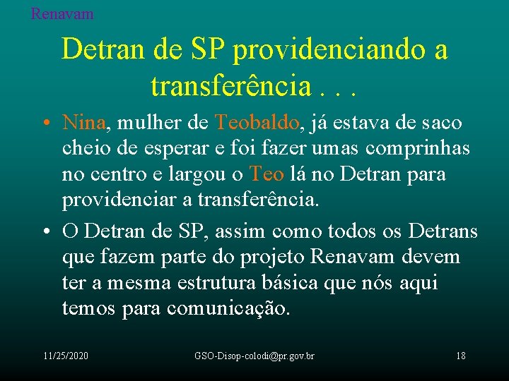 Renavam Detran de SP providenciando a transferência. . . • Nina, mulher de Teobaldo,