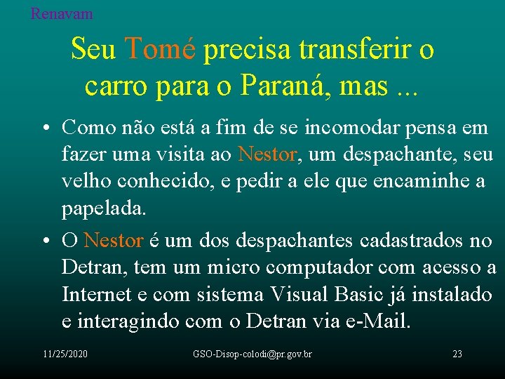 Renavam Seu Tomé precisa transferir o carro para o Paraná, mas. . . •