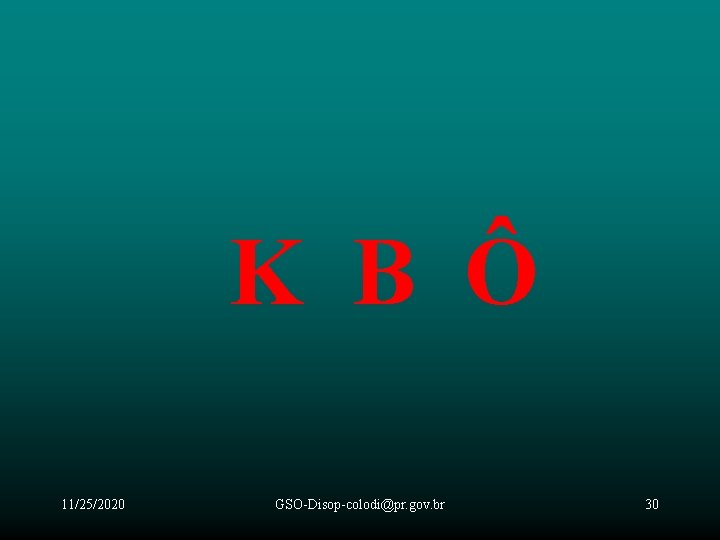 K B Ô 11/25/2020 GSO-Disop-colodi@pr. gov. br 30 