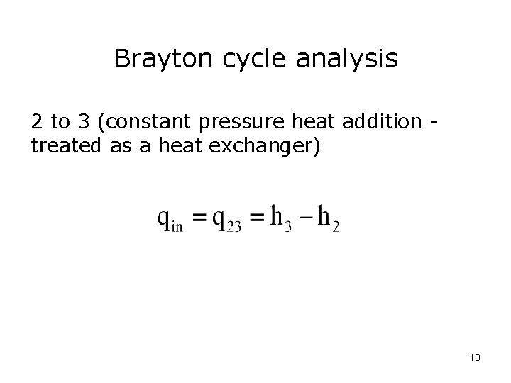 Brayton cycle analysis 2 to 3 (constant pressure heat addition treated as a heat