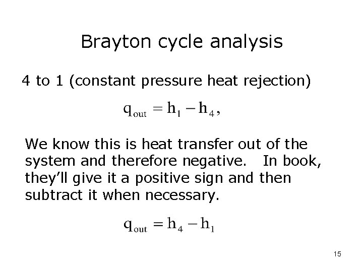 Brayton cycle analysis 4 to 1 (constant pressure heat rejection) We know this is