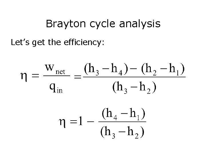 Brayton cycle analysis Let’s get the efficiency: 