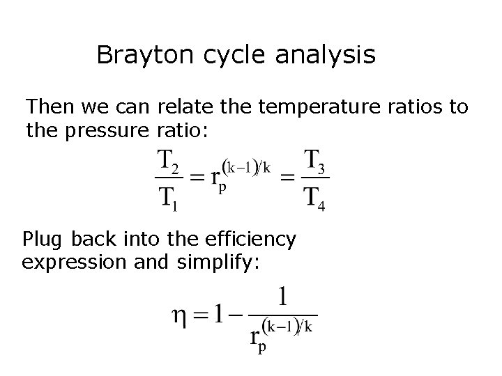 Brayton cycle analysis Then we can relate the temperature ratios to the pressure ratio: