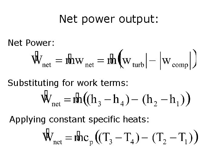 Net power output: Net Power: Substituting for work terms: Applying constant specific heats: 