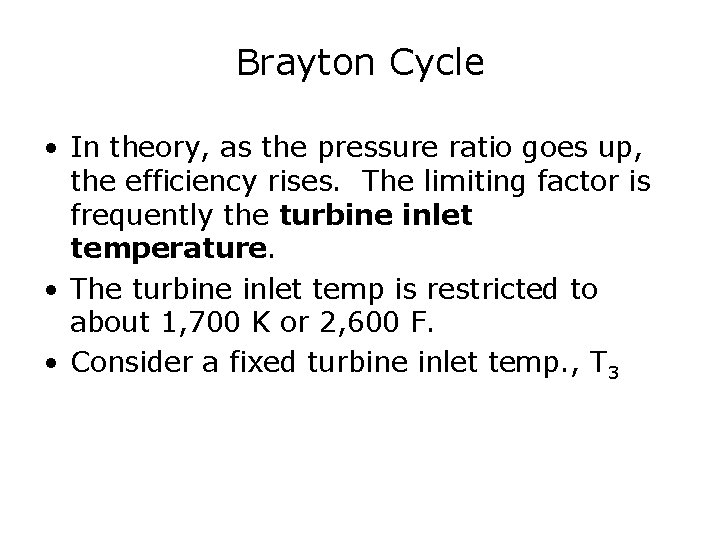 Brayton Cycle • In theory, as the pressure ratio goes up, the efficiency rises.