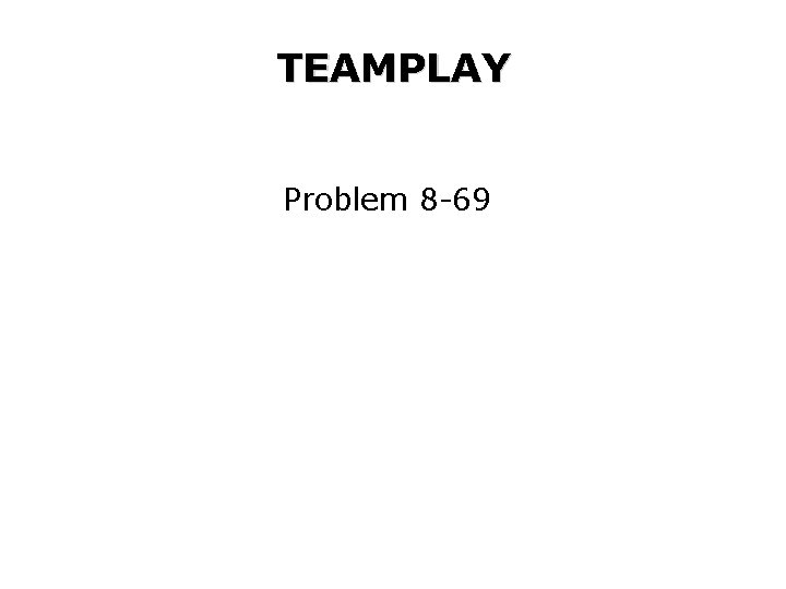 TEAMPLAY Problem 8 -69 
