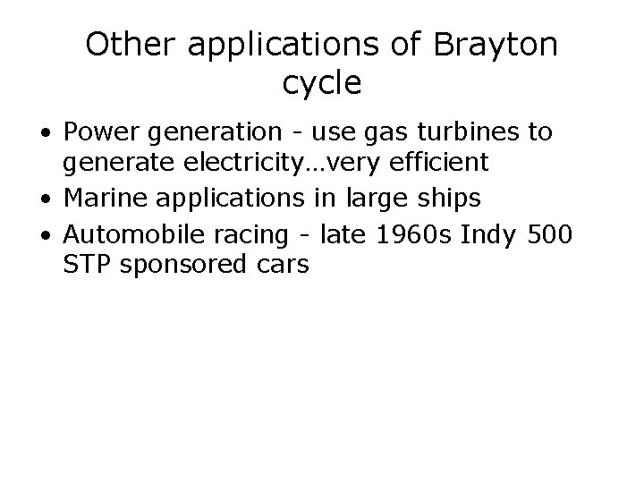 Other applications of Brayton cycle • Power generation - use gas turbines to generate