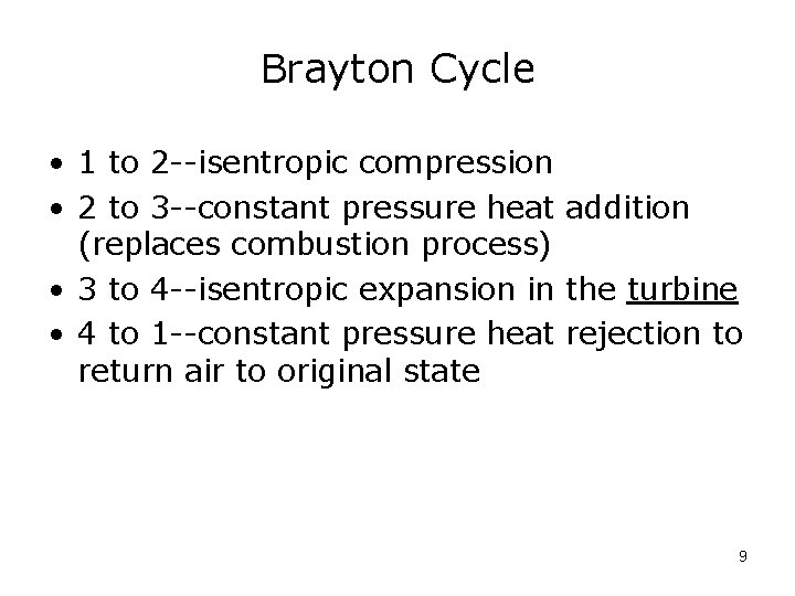 Brayton Cycle • 1 to 2 --isentropic compression • 2 to 3 --constant pressure