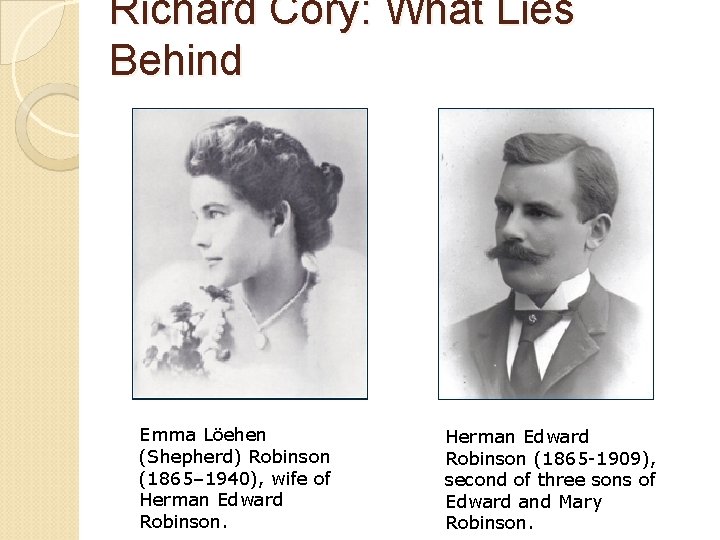 Richard Cory: What Lies Behind Emma Löehen (Shepherd) Robinson (1865– 1940), wife of Herman