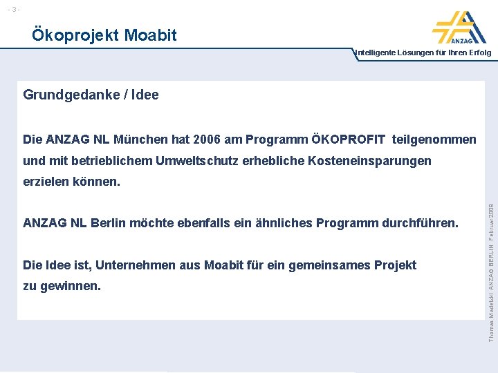 -3 - Ökoprojekt Moabit Intelligente Lösungen für Ihren Erfolg Grundgedanke / Idee Die ANZAG