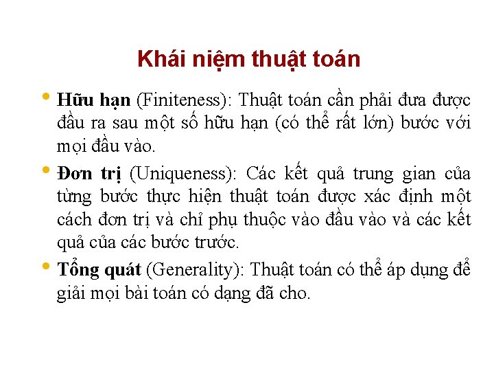 Khái niệm thuật toán • Hữu hạn (Finiteness): Thuật toán cần phải đưa được