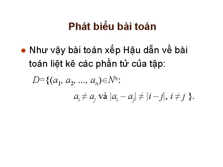 Phát biểu bài toán l Như vậy bài toán xếp Hậu dẫn về bài