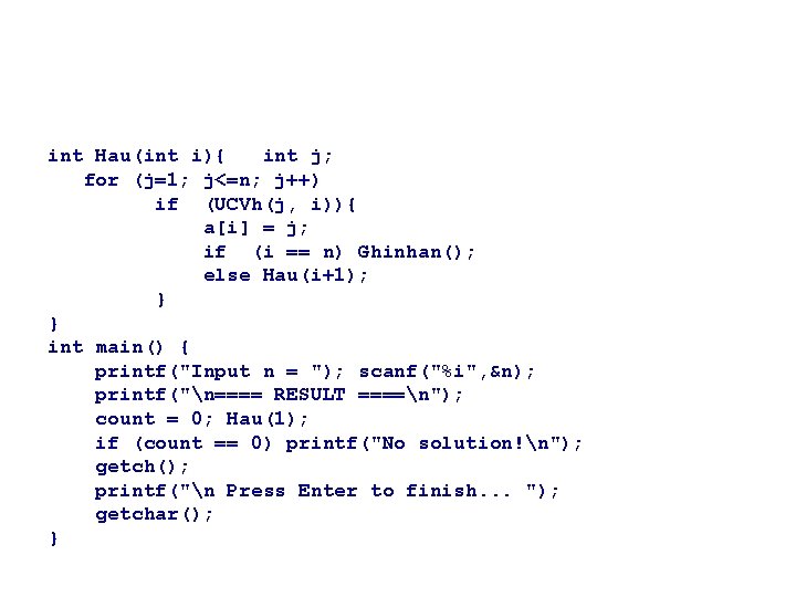 int Hau(int i){ int j; for (j=1; j<=n; j++) if (UCVh(j, i)){ a[i] =