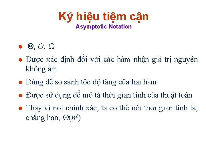 Ký hiệu tiệm cận Asymptotic Notation l , O, l Được xác định đối