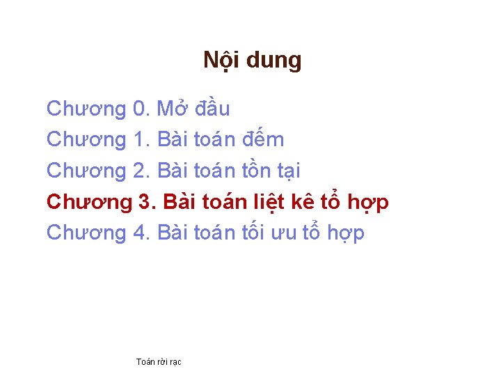 Nội dung Chương 0. Mở đầu Chương 1. Bài toán đếm Chương 2. Bài