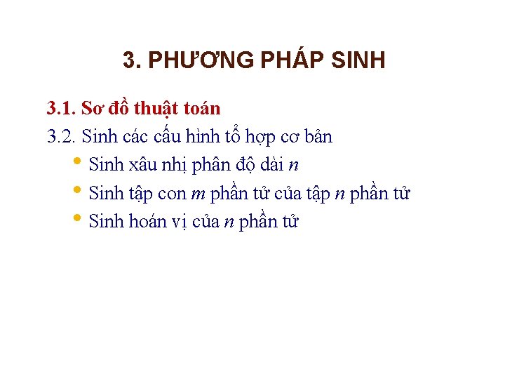 3. PHƯƠNG PHÁP SINH 3. 1. Sơ đồ thuật toán 3. 2. Sinh các