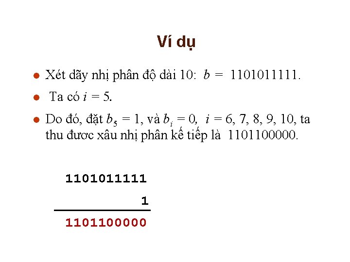 Ví dụ l l l Xét dãy nhị phân độ dài 10: b =