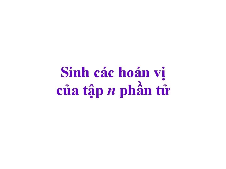 Sinh các hoán vị của tập n phần tử 