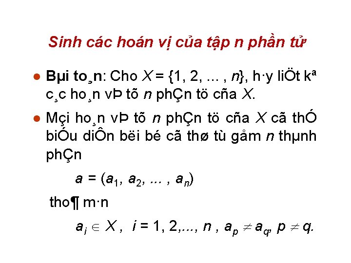 Sinh các hoán vị của tập n phần tử l Bµi to¸n: Cho X