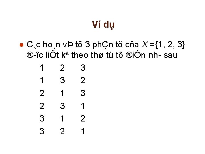 Ví dụ l C¸c ho¸n vÞ tõ 3 phÇn tö cña X ={1, 2,