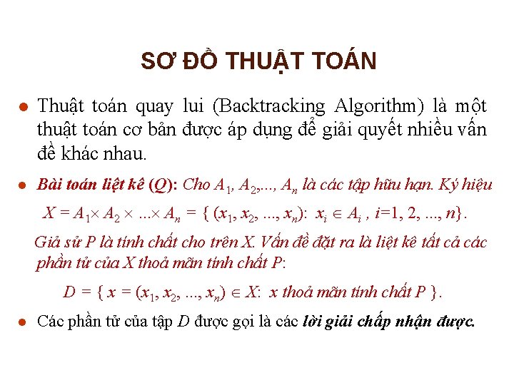 SƠ ĐỒ THUẬT TOÁN l Thuật toán quay lui (Backtracking Algorithm) là một thuật