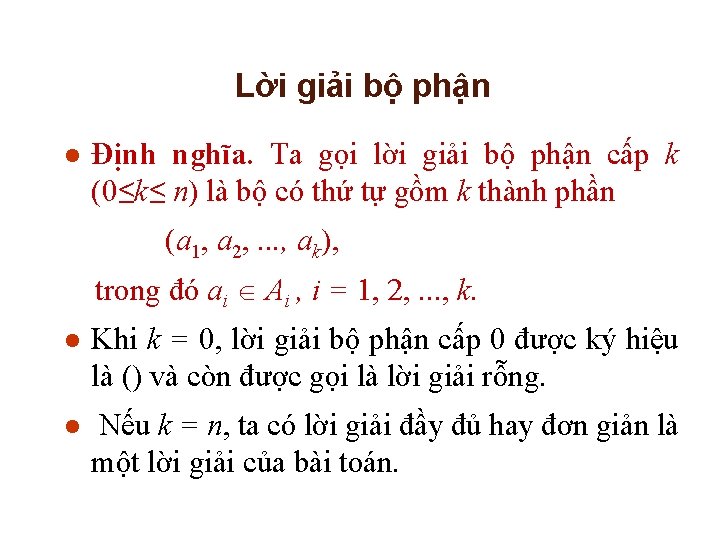 Lời giải bộ phận l Định nghĩa. Ta gọi lời giải bộ phận cấp