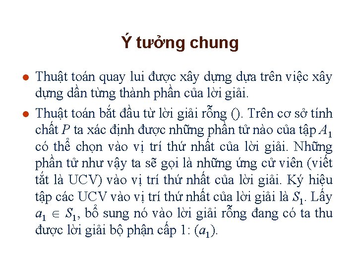 Ý tưởng chung l l Thuật toán quay lui được xây dựng dựa trên