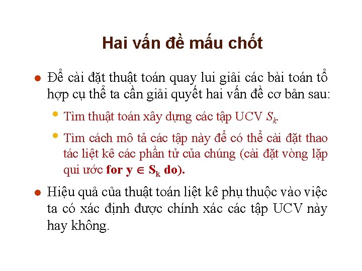 Hai vấn đề mấu chốt l Để cài đặt thuật toán quay lui giải