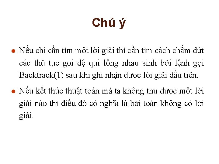 Chú ý l Nếu chỉ cần tìm một lời giải thì cần tìm cách
