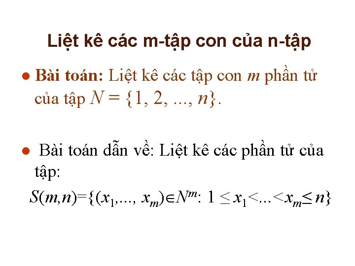 Liệt kê các m-tập con của n-tập l Bài toán: Liệt kê các tập