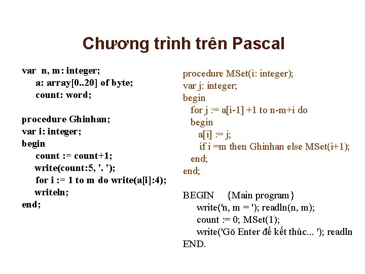 Chương trình trên Pascal var n, m: integer; a: array[0. . 20] of byte;