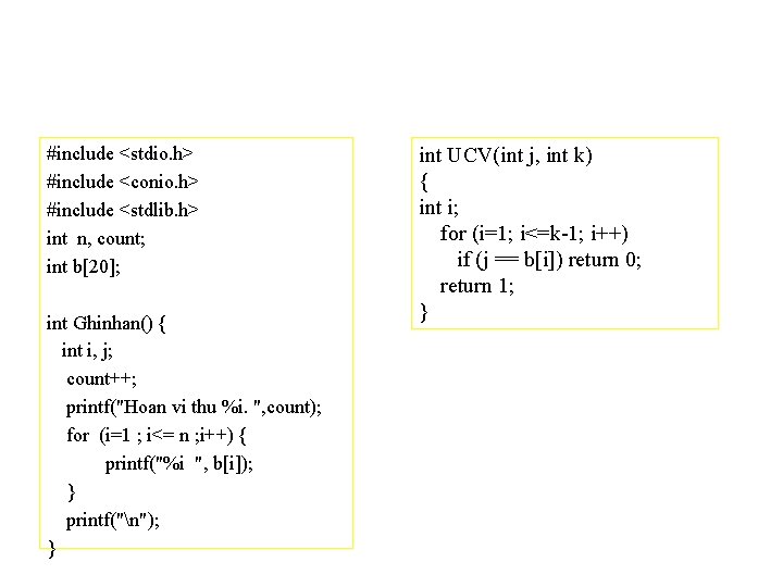 #include <stdio. h> #include <conio. h> #include <stdlib. h> int n, count; int b[20];