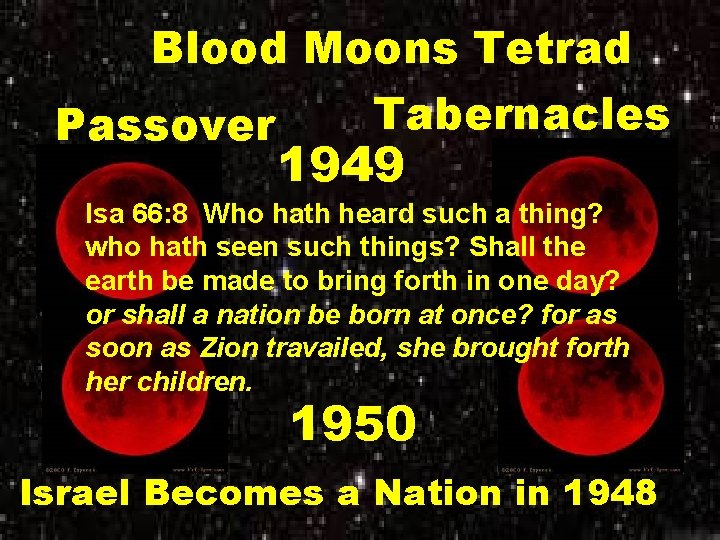 Blood Moons Tetrad Tabernacles Passover 1949 Isa 66: 8 Who hath heard such a